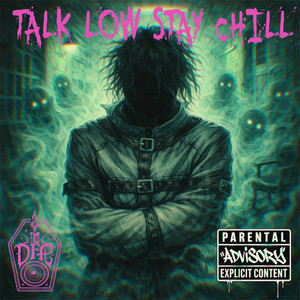 TALK LOW STAY CHILL by Deadfolk Prophet