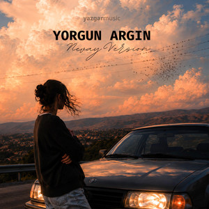 Yorgun Argın - Nevay Version by Yazgar