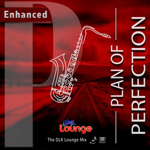 Plan of Perfection (DLK Lounge Enhanced Mix) by Dlk Urban G