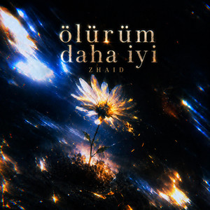 ÖLÜRÜM DAHA İYİ by ZHAID