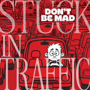 Stuck In Traffic by Don't Be Mad