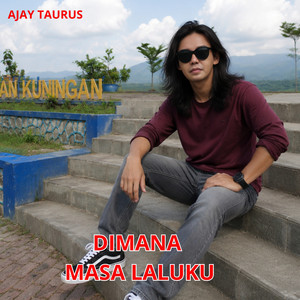 DIMANA MASA LALUKU by AJAY TAURUS