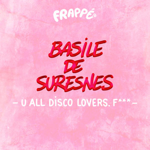 U All Disco Lovers. Fuck by Basile de Suresnes