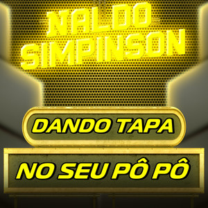 NALDO SIMPINSON - Dando Tapa no Seu Pô Pô