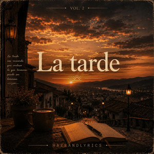 La tarde by HazeAndLyrics