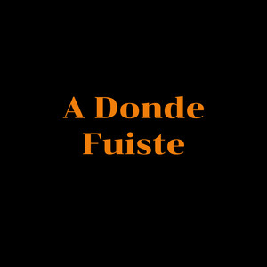 A donde fuiste by Josue Villacampo