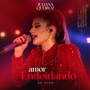 Amor Endoidando - Ao Vivo by Canal Do Pedra, Juliana Queiroz Oficial