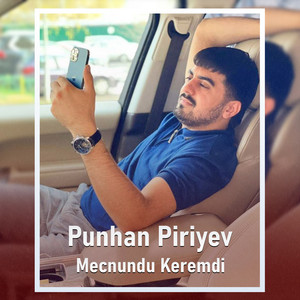 Punhan Piriyev - Məcnundu Kərəmdi