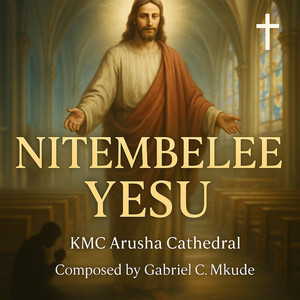 KMC ARUSHA CATHEDRAL - NITEMBELEE YESU