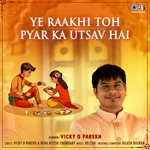 Vicky D Parekh - Ye Raakhi Toh Pyar Ka Utsav Hai
