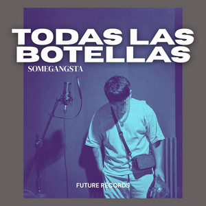 Todas Las Botellas by SomeGangsta