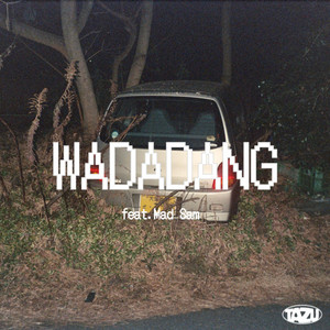 WADADANG by Tazu, Mad Sam