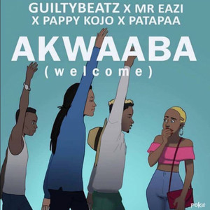 Akwaaba - Welcome by GuiltyBeatz, Mr Eazi, Patapaa, Pappy Kojo