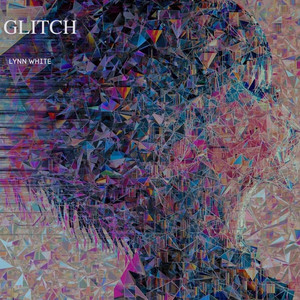Glitch by Lynn White