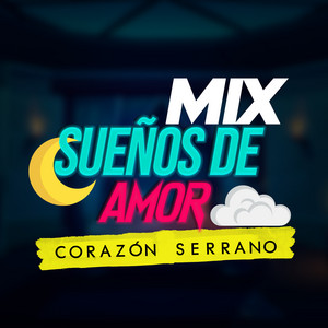 Corazón Serrano - Mix Sueños de Amor