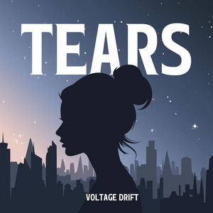 Tears by VOLTAGE DRIFT