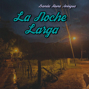 La Noche Larga by Banda Runa Antigua