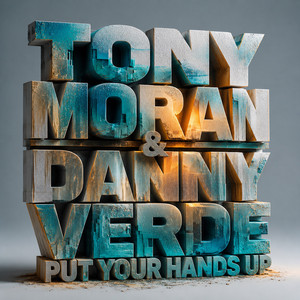 Put Your Hands Up by Tony Moran, Danny Verde