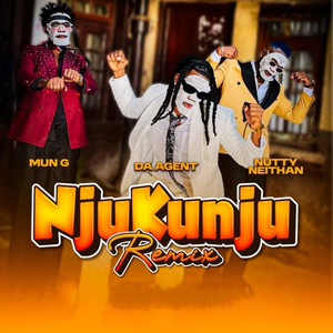NJUKUNJU Remix by Da Agent Official, Mun G, Nutty Neithan