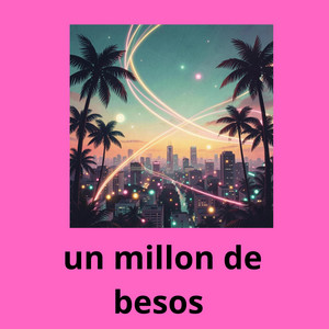 un millon de besos by POCALABIA