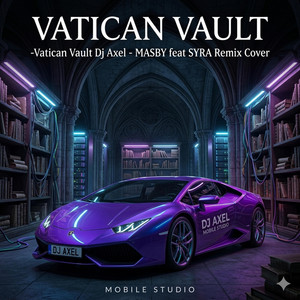 Vatican Vault Dj Axel W-Stile - Remix by DJ AXEL W-STYLE