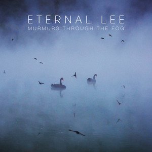 Murmurs Through the Fog by Eternal Lee