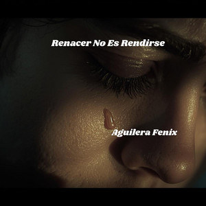 Renacer No Es Rendirse by AGUILERA FENIX