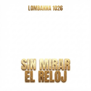 Sin Mirar El Reloj by Lombanna 1026