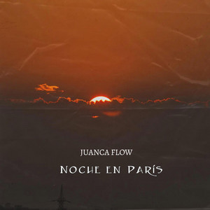 NOCHE EN PARIS by JUANCA FLOW