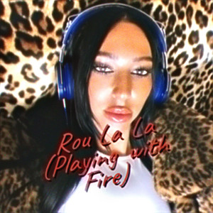 Rou La La (Playing with Fire) by Renn Olympus