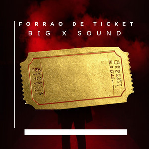 FORRAO DE TICKET by Big x sound