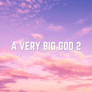 Toluwanisings - A Very Big God, Vol.2