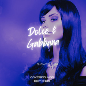 EDITKINGS & CoverZounds - Dolce & Gabbana (Slowed)