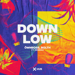 Down Low (feat. Debbiah) by Öwnboss, Bolth, Debbiah