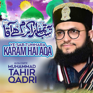 Hafiz Tahir Qadri - Ye Sab Tumhara Karam Hai Aqa