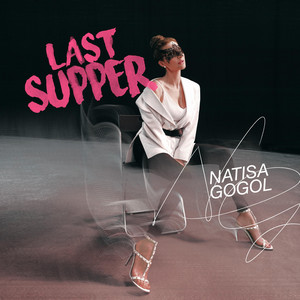 Natisa Gogol — Last supper