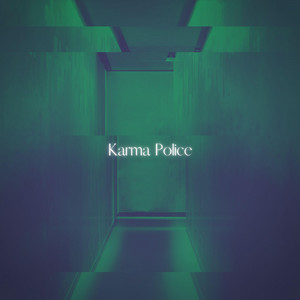 Karma Police (Slowed + Reverb) by Alien Cake Music, Tedi Mercury, Plutonimous