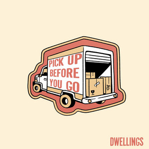 Pick Up Before You Go by Dwellings