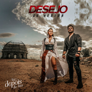 Desejo De Menina - Até Depois do Fim
