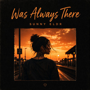 Was Always There by Sunny ELDR