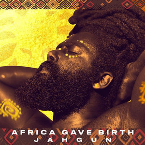 Jahgun - Africa Gave Birth