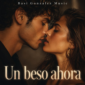 Un Beso Ahora by Basi Gonzalez Music