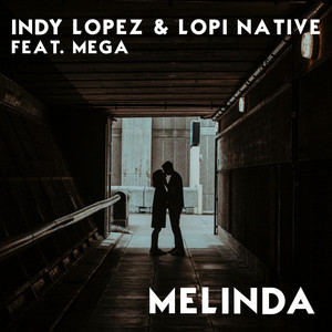 Melinda - Mr. Lopez Remix by Indy Lopez, Lopi Native, Mega, Mr.Lopez
