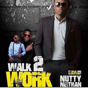 Walk 2 Work by Nutty Neithan, Slick Stuart, Roja