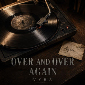 Over And Over Again by VYRA~Nova