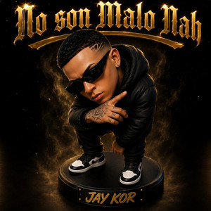 No son Malo Nah - JAY KOR by JAY KOR
