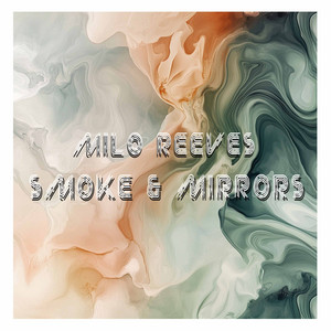 Smoke & Mirrors by Milo Reeves