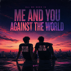 me and u (against the world) [extended] by gakl