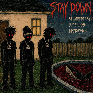 Stay Down by SlumpedTr3y, SME L05, Peyday400