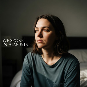 We Spoke in Almosts by Ameliee